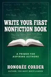 Book cover of Write Your First Nonfiction Book by Honoree Corder