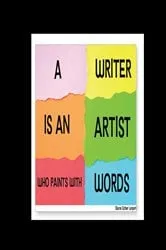 Book cover of WRITER IS AN ARTIST WHO PAINTS WITH WORDS by Sharon Esther Lampert