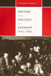 Book cover of Writers and Politics in Germany, 1945-2008 by Keith Stuart Parkes