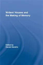 Book cover of Writers' Houses and the Making of Memory by Harald Hendrix