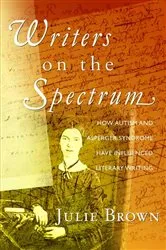Book cover of Writers on the Spectrum by Julie Brown