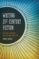 Book cover of Writing 21st Century Fiction by Donald Maass