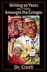 Book cover of Writing 50 Years (más o menos) Amongst the Gringos by Roberto Cintli Rodríguez