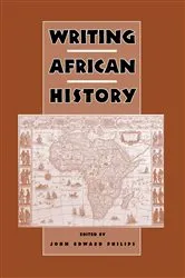 Book cover of Writing African History by John Edward Philips