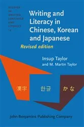 Book cover of Writing and Literacy in Chinese, Korean and Japanese (2nd ed.) by Insup Taylor