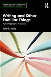 Book cover of Writing and Other Familiar Things by Ronald J. Pelias