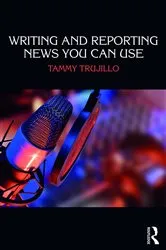 Book cover of Writing and Reporting News You Can Use by Tammy Trujillo