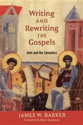 Book cover of Writing and Rewriting the Gospels by James W. Barker