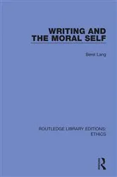 Book cover of Writing and the Moral Self by Berel Lang