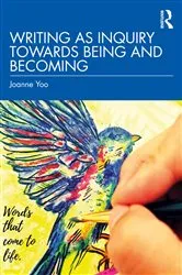 Book cover of Writing as Inquiry Towards Being and Becoming by Joanne Yoo