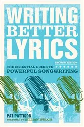 Book cover of Writing Better Lyrics by Pat Pattison