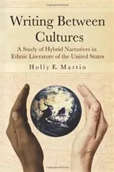 Book cover of Writing Between Cultures by Holly E. Martin