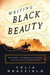 Book cover of Writing Black Beauty by Celia Brayfield