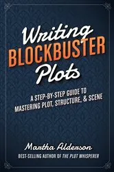 Book cover of Writing Blockbuster Plots by Martha Alderson