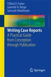 Book cover of Writing Case Reports by Clifford D. Packer