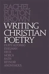 Book cover of Writing Christian Poetry by Rachel Fulton Brown