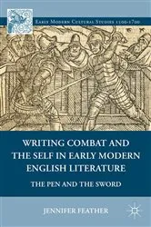 Book cover of Writing Combat and the Self in Early Modern English Literature by Jennifer Feather