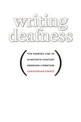 Book cover of Writing Deafness by Christopher Krentz