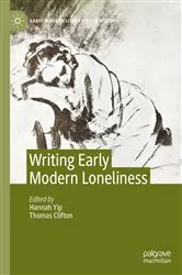 Book cover of Writing Early Modern Loneliness by Hannah Yip