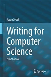 Book cover of Writing for Computer Science (3rd ed.) by Justin Zobel