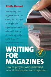 Book cover of Writing For Magazines (4th Edition) by Adèle Ramet