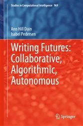 Book cover of Writing Futures: Collaborative, Algorithmic, Autonomous by Ann Hill Duin