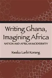Book cover of Writing Ghana, Imagining Africa by Kwaku Korang