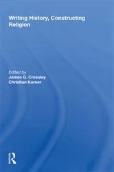 Book cover of Writing History, Constructing Religion by James G. Crossley