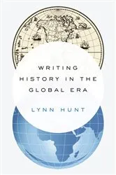 Book cover of Writing History in the Global Era by Lynn Hunt