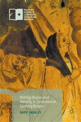 Book cover of Writing Illness and Identity in Seventeenth-Century Britain by David Thorley
