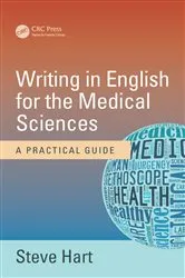 Book cover of Writing in English for the Medical Sciences by Steve Hart