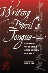 Book cover of Writing in the Devil's Tongue by Xiaoye You