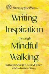 Book cover of Writing Inspiration Through Mindful Walking by Kathleen Shoop