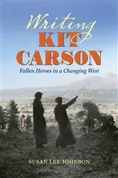Book cover of Writing Kit Carson by Susan Lee Johnson