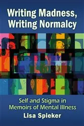 Book cover of Writing Madness, Writing Normalcy by Lisa Spieker
