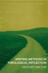 Book cover of Writing Methods in Theological Reflection by Heather Walton