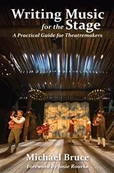 Book cover of Writing Music for the Stage by Michael Bruce