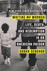 Book cover of Writing My Wrongs by Shaka Senghor