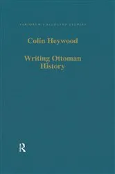Book cover of Writing Ottoman History by Colin Heywood
