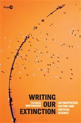 Book cover of Writing Our Extinction by Patrick Whitmarsh