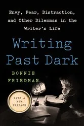 Book cover of Writing Past Dark by Bonnie Friedman