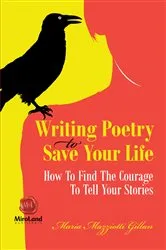 Book cover of Writing Poetry to Save Your Life by Maria Mazziotti Gillian