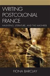 Book cover of Writing Postcolonial France by Fiona Barclay