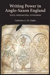 Book cover of Writing Power in Anglo-Saxon England by Catherine A M Clarke