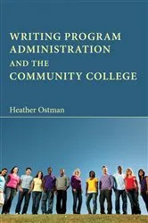 Book cover of Writing Program Administration and the Community College by Heather Ostman
