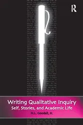 Book cover of Writing Qualitative Inquiry by H.L. Goodall Jr