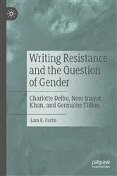 Book cover of Writing Resistance and the Question of Gender by Lara R. Curtis
