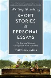 Book cover of Writing & Selling Short Stories & Personal Essays by Windy Harris