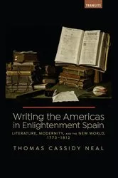 Book cover of Writing the Americas in Enlightenment Spain by Thomas C. Neal