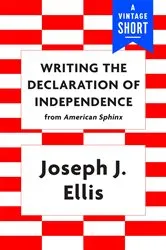 Book cover of Writing the Declaration of Independence by Joseph J. Ellis